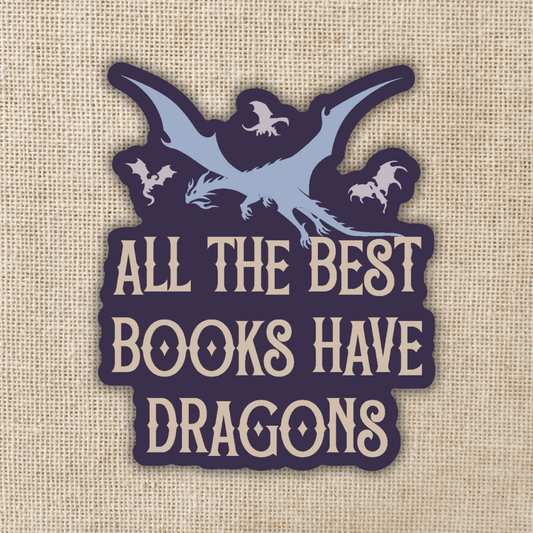 Kingdom of Threads - All The Best Books Have Dragons Sticker