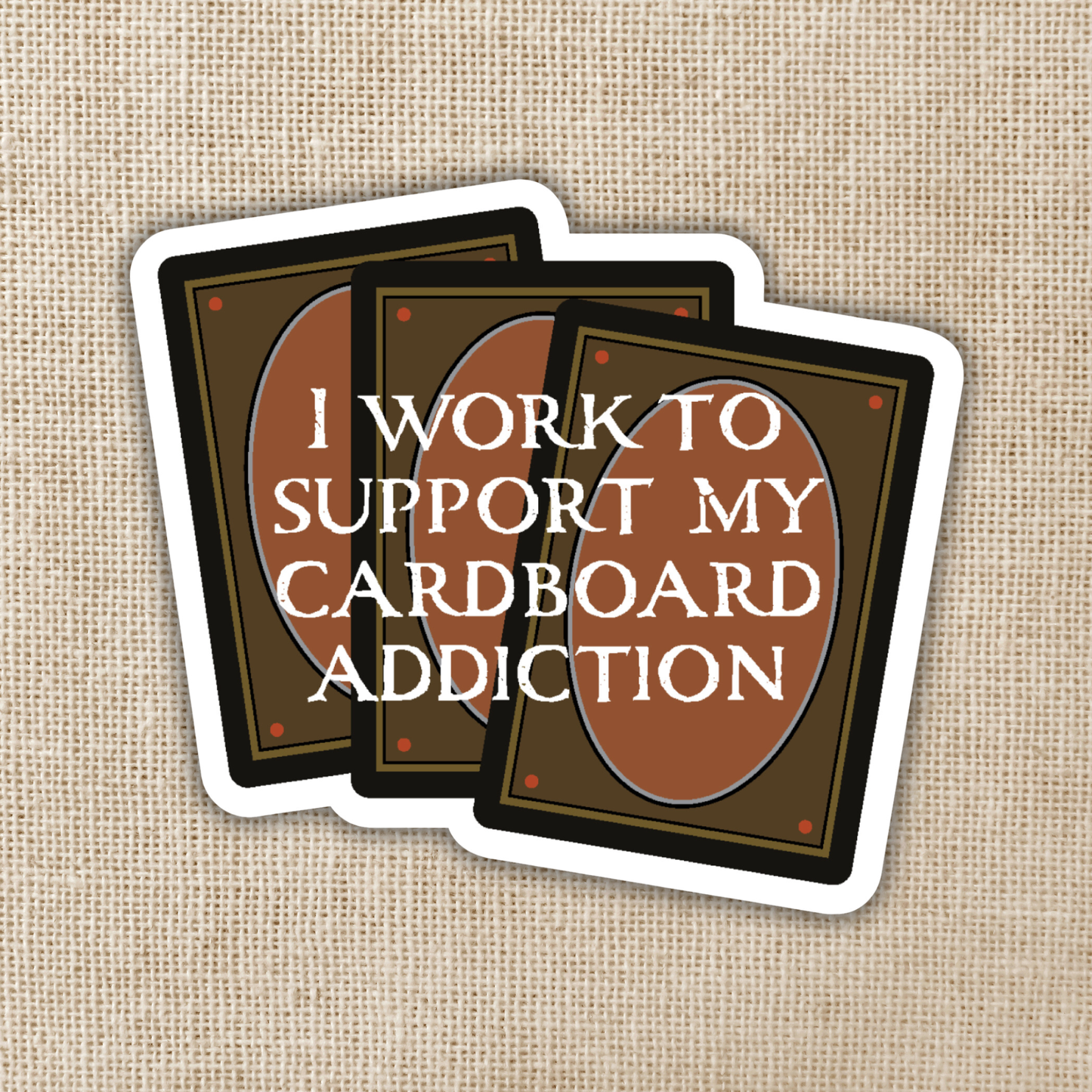 Kingdom of Threads - I Work To Support My Cardboard Addiction Sticker